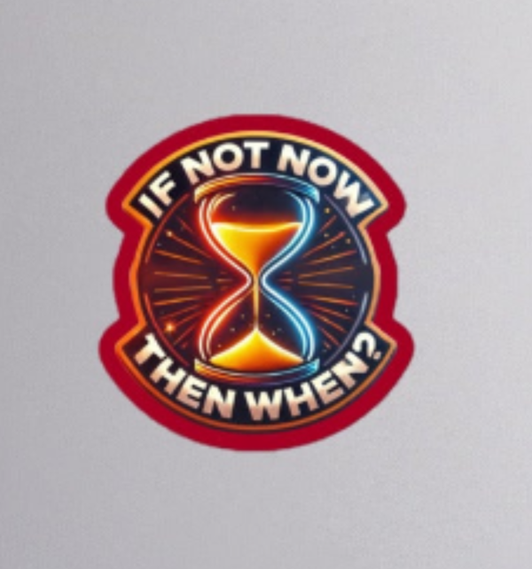 If Not Now Sticker